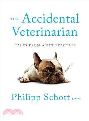 The Accidental Veterinarian ― Tales from a Pet Practice