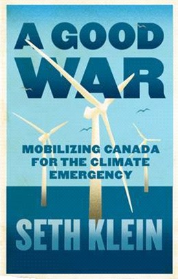 A Good War ― Mobilizing Canada for the Climate Emergency