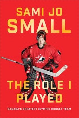 The Role I Played ― Canada's Greatest Olympic Hockey Team