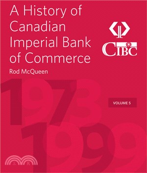 A History of Canadian Imperial Bank of Commerce: Volume 5 1973-1999