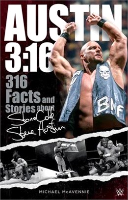 Austin 3:16: 316 Facts & Stories about Stone Cold Steve Austin