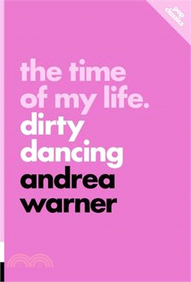 The Time of My Life: Dirty Dancing