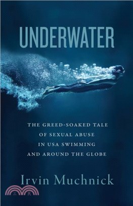 Underwater：The Greed-Soaked Tale of Sexual Abuse in USA Swimming and Around the Globe