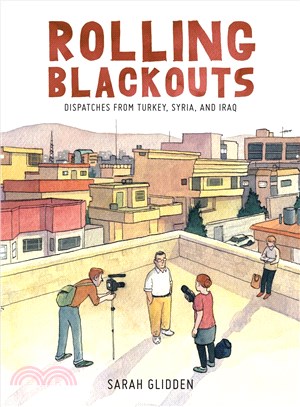 Rolling Blackouts ─ Dispatches from Turkey, Syria, and Iraq
