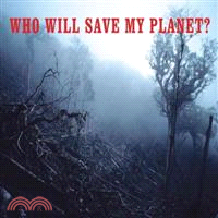 Who Will Save My Planet?