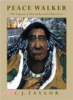 Peace Walker ─ The Legend of Hiawatha and Tekanawita