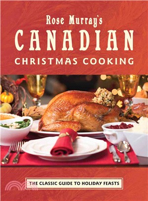 Rose Murray's Canadian Christmas Cooking ─ The Classic Guide to Holiday Feasts