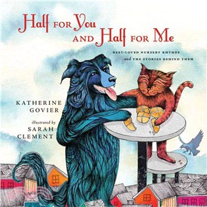 Half for You and Half for Me ─ Best-Loved Nursery Rhymes and the Stories Behind Them