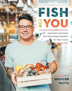 Fish for You: Inspired Seafood Recipes from Market