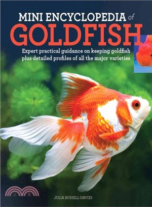 Mini Encyclopedia of Goldfish ― Expert Practical Guidance on Keeping Goldfish Plus Detailed Profiles of All the Major Varieties