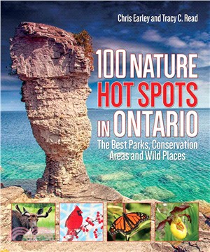 100 Nature Hot Spots in Ontario ― The Best Parks, Conservation Areas and Wild Places