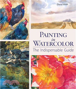 Painting in Watercolor ─ The Indispensable Guide