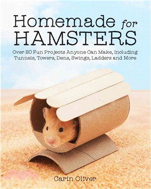 Homemade for Hamsters ─ Over 20 Fun Projects Anyone Can Make, Including Tunnels, Towers, Dens, Swings, Ladders and More