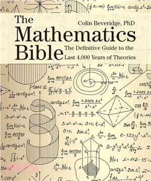 The Mathematics Bible ─ The Definitive Guide to the Last 4,000 Years of Theories