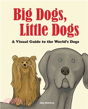 Big Dogs, Little Dogs ─ A Visual Guide to the World's Dogs