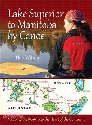 Lake Superior to Manitoba by Canoe ― Mapping the Route into the Heart of the Continent