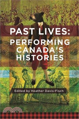 Past Lives ― Performing Canada's Histories