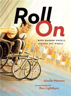 Roll on ― Rick Hansen Wheels Around the World