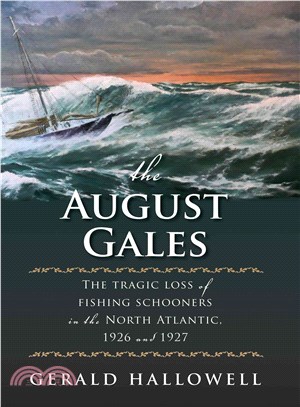 The August Gales ─ The Tragic Loss of Fishing Schooners in the North Atlantic 1926 and 1927