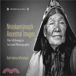 Niniskamijinaqik / Ancestral Images ─ The Mi'kmaq in Art and Photography