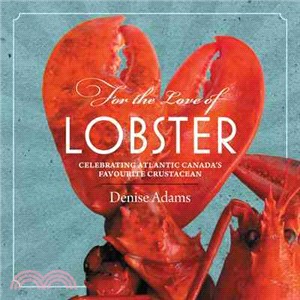 For the Love of Lobster ─ Celebrating Atlantic Canada's Favourite Crustacean