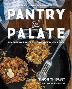 Pantry and Palate ─ Remembering and Rediscovering Acadian Food