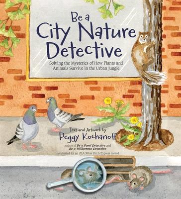 Be a City Nature Detective ― Solving the Mysteries of How Plants and Animals Survive in the Urban Jungle