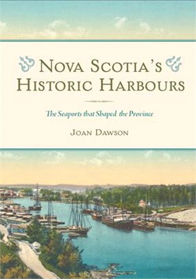 Nova Scotia's Historic Harbours ― The Seaports That Shaped the Province