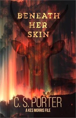 Beneath Her Skin: A Kes Morris File