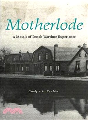 Motherlode ― A Mosaic of Dutch Wartime Experience