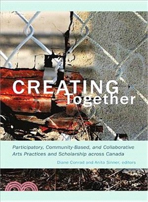 Creating Together ─ Participatory, Community-Based, and Collaborative Arts Practices and Scholarship across Canada