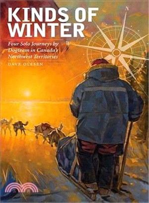 Kinds of Winter ― Four Solo Journeys by Dogteam in Canada's Northwest Territories