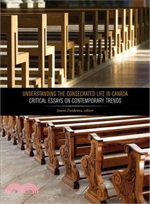 Understanding the Consecrated Life in Canada ─ Critical Essays on Contemporary Trends