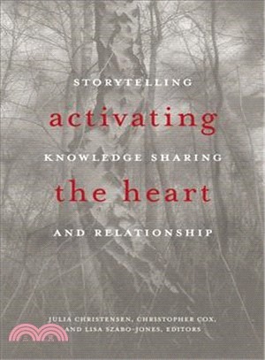 Activating the Heart ― Storytelling, Knowledge Sharing, and Relationship