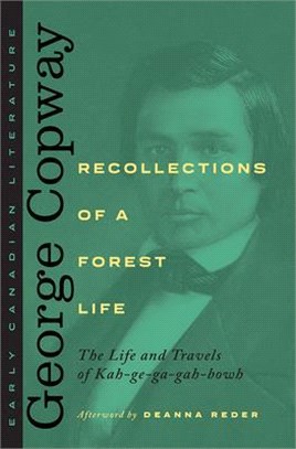 Recollections of a Forest Life ― The Life and Travels of Kah-ge-ga-gah-bowh