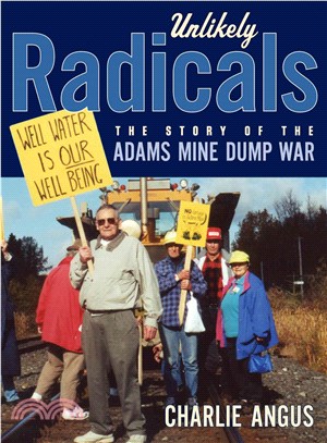 Unlikely Radicals — The Story of the Adams Mine Dump War