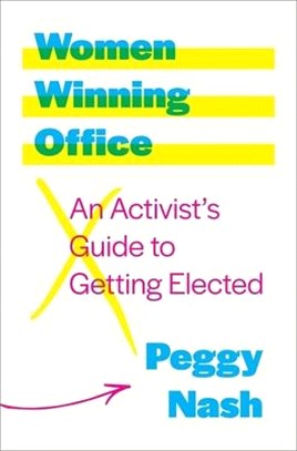 Women Winning Office: An Activist's Guide to Getting Elected