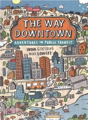 The way downtown :adventures in public transit /