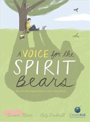 A Voice for the Spirit Bears ― How One Boy Inspired Millions to Save a Rare Animal