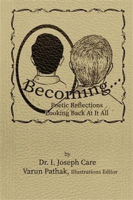 Becoming...: Poetic Reflections Looking Back At It All
