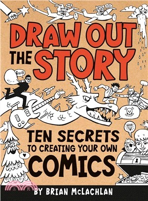Draw Out the Story ─ Ten Secrets to Creating Your Own Comics