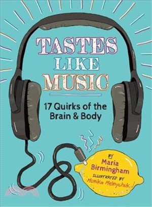 Tastes Like Music ─ 17 Quirks of the Brain and Body