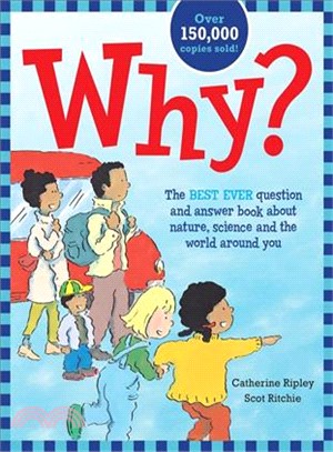 Why? ─ The Best Ever Question and Answer Book About Nature, Science and the World Around You