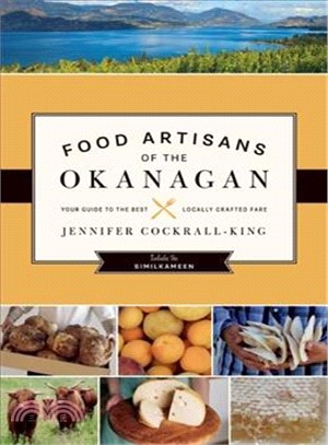 Food Artisans of the Okanagan ― Your Guide to the Best Locally Crafted Fare