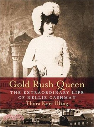 Gold Rush Queen ― The Extraordinary Life of Nellie Cashman