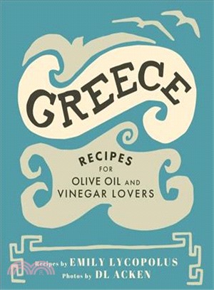 Greece ─ Recipes for Olive Oil and Vinegar Lovers
