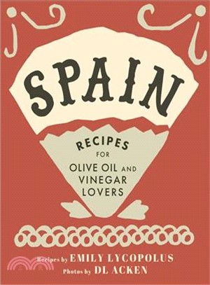 Spain ― Recipes for Olive Oil and Vinegar Lovers