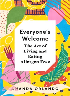 Everyone Welcome ― The Art of Living and Eating Allergen Free