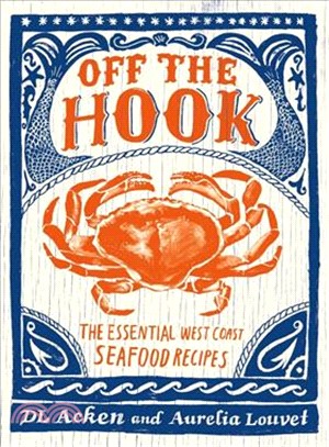 Off the Hook ― Essential West Coast Seafood Recipes