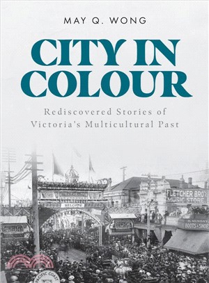 City in Colour ― Rediscovered Stories of Victoria's Multicultural Past